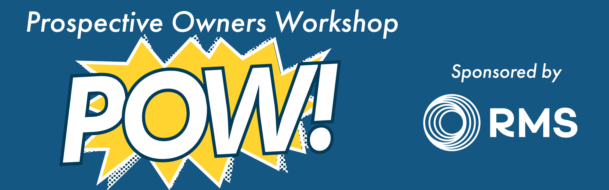 Prospective Owners Workshop (POW)